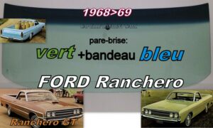 Pare-brise teinté vert +bandeau bleu FORD RANCHERO - 1968/69