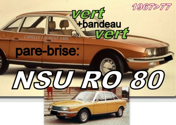 Pare-brise teinté vert +bandeau vert NSU RO 80 - 1967/76