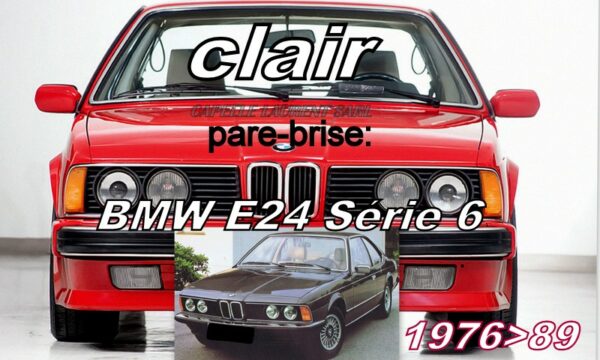 Pare-brise clair BMW E24 Série 6 Coupé - 1976/89