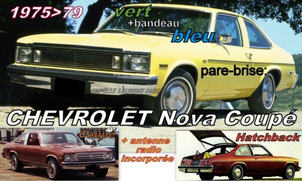 Pare-brise teinté vert +bandeau bleu CHEVROLET NOVA 2D COUPE - 1975/79  +antenne radio