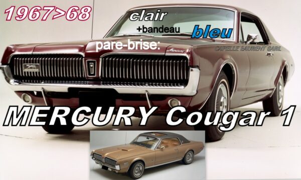 Pare-brise clair +bandeau bleu MERCURY COUGAR - 1967/68