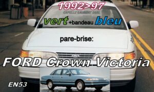 FORD CROWN VICTORIA pare-brise teinté vert +bandeau bleu - 1992/97