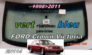 FORD CROWN VICTORIA pare-brise teinté vert +bandeau bleu - 1998/2011