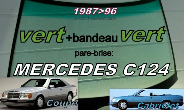 MERCEDES C124/A124 pare-brise teinté vert +bandeau vert  - 1987/97
