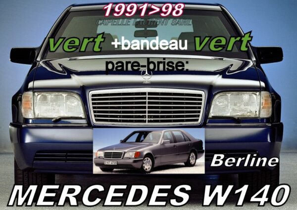 MERCEDES W140 Berline pare-brise teinté vert +bandeau vert - 1991/98