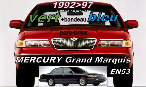 MERCURY GRAND MARQUIS pare-brise teinté vert +bandeau bleu - 1992/97