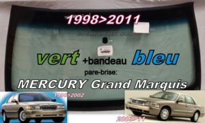 MERCURY GRAND MARQUIS pare-brise teinté vert +bandeau bleu - 1998/2011