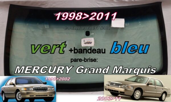 MERCURY GRAND MARQUIS pare-brise teinté vert +bandeau bleu - 1998/2011