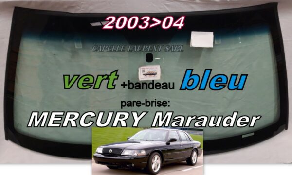MERCURY MARAUDER pare-brise teinté vert +bandeau bleu - 2003/04