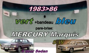 MERCURY MARQUIS pare-brise teinté vert +bandeau bleu - 1983/86