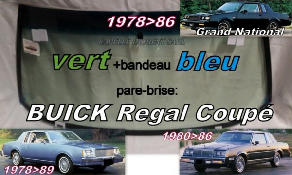 BUICK REGAL - COUPE - pare-brise teinté vert +bandeau bleu - 1978/86