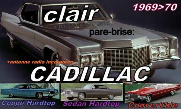 Pare-brise clair CADILLAC  2/4 D HARDTOP/CABRIO - 1969/70 +antenne radio