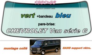 CHEVROLET VAN pare-brise teinté vert +bandeau bleu - 1981/96 - collé