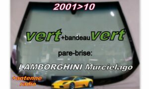 Pare-brise teinté vert +bandeau vert Lamborghini Murcielago - 2001/10  +antenne