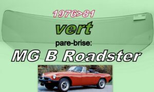 MG B ROADSTER pare-brise teinté vert - 1976/81