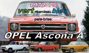 OPEL ASCONA A pare-brise teinté vert +bandeau bleu - 1970/75