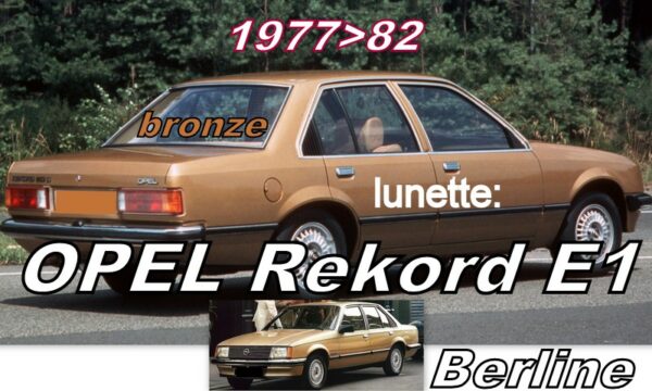 OPEL REKORD E1 BERLINE lunette teintée bronze - 1977/82