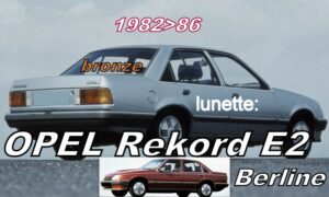 OPEL REKORD E2 BERLINE lunette teintée bronze - 1982/86