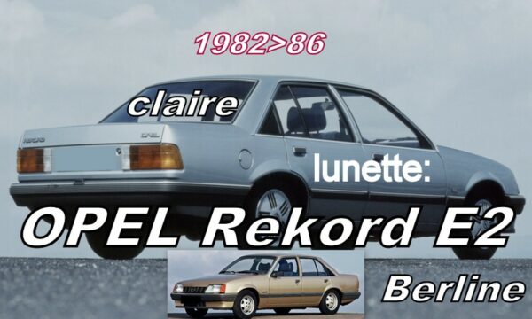 OPEL REKORD E2 BERLINE lunette claire - 1982/86