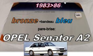 OPEL SENATOR A2 pare-brise teinté bronze +bandeau bleu- 1983/86
