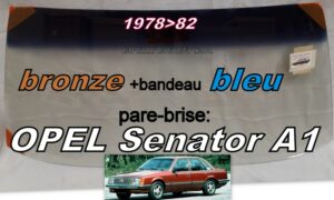 OPEL SENATOR A1 pare-brise teinté bronze +bandeau bleu - 1978/82