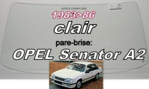 OPEL SENATOR A2 pare-brise clair - 1983/86