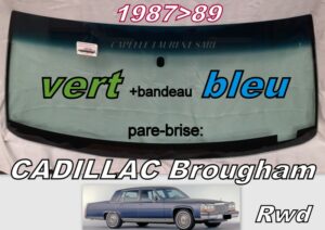 CADILLAC BROUGHAM pare-brise teinté vert +bandeau bleu - 1987/89