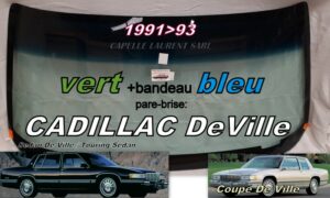 Pare-brise teinté vert +bandeau bleu CADILLAC DEVILLE - SEDAN/COUPE - 1991/93