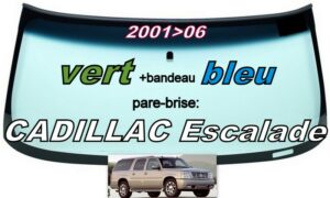 CADILLAC ESCALADE pare-brise teinté vert +bandeau bleu - 2001/06
