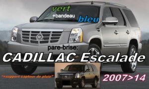CADILLAC ESCALADE pare-brise teinté vert +bandeau bleu - 2007/14 +capteur