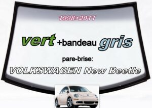 VOLKSWAGEN NEW BEETLE pare-brise teinté vert +bandeau gris - 1998/2011