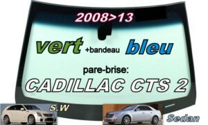 CADILLAC CTS pare-brise teinté vert +bandeau bleu - 2008/13