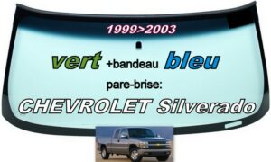 CHEVROLET SILVERADO pare-brise teinté vert +bandeau bleu - 1999/2003