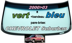 CHEVROLET SUBURBAN pare-brise teinté vert +bandeau bleu - 2000/03