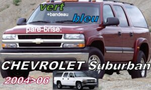 CHEVROLET SUBURBAN pare-brise teinté vert +bandeau bleu - 2004/06