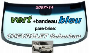 CHEVROLET  SUBURBAN pare-brise teinté vert +bandeau bleu - 2007/14