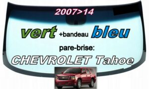 CHEVROLET TAHOE pare-brise teinté vert +bandeau bleu - 2007/14