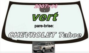 CHEVROLET TAHOE pare-brise teinté vert - 2007/14