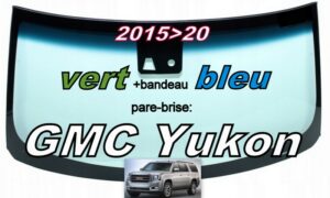 GMC YUKON pare-brise teinté vert +bandeau bleu - 2015/20 +capteur