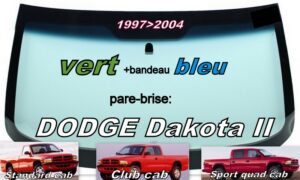 DODGE DAKOTA PICKUP pare-brise teinté vert +bandeau bleu - 1997/2004