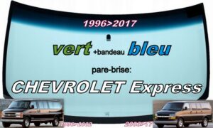 CHEVROLET EXPRESS pare-brise teinté vert +bandeau bleu - 1996/2017
