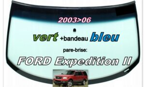 FORD EXPEDITION pare-brise teinté vert +bandeau bleu - 2003/06