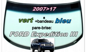 FORD EXPEDITION pare-brise teinté vert +bandeau bleu - 2007/17