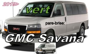 GMC SAVANA pare-brise teinté vert - 2019/ +caméra