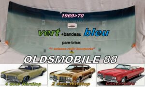 OLDSMOBILE 88 2/4 D HARDTOP/CABRIO pare-brise teinté vert +bandeau bleu - 1969/70 +antenne