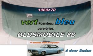 OLDSMOBILE 88 4D SEDAN pare-brise teinté vert +bandeau bleu - 1969/70 +antenne