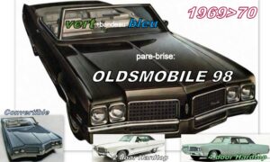 OLDSMOBILE 98 2/4 D HARDTOP/CABRIO pare-brise teinté vert +bandeau bleu - 1969/70