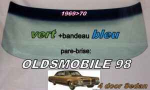 OLDSMOBILE 98 4D SEDAN pare-brise teinté vert +bandeau bleu - 1969/70