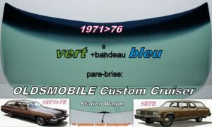 OLDSMOBILE Custom Cruiser pare-brise teinté vert +bandeau bleu - 1971/76