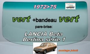 Pare-brise teinté vert +bandeau vert LANCIA BETA BERLINA série 1 - 1972/75